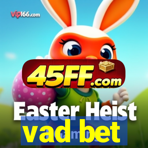 vad bet